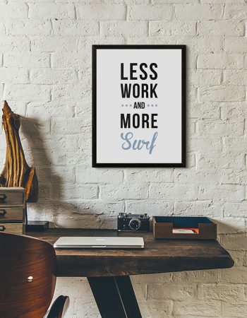 Affiche personnalisee "Less Work, More…"